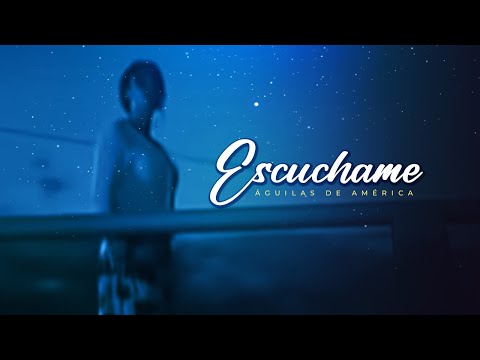 Escuchame - Aguilas De America