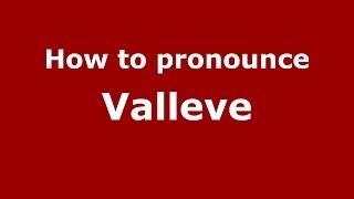 How to pronounce Valleve