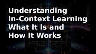 Understanding In-Context Learning: What It Is and How It Works