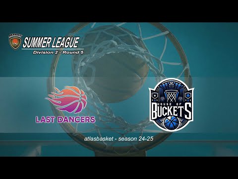 Atlasbasket-Summer League-Div 2 R5- LAST DANCERS vs HOUSE OF BUCKETS