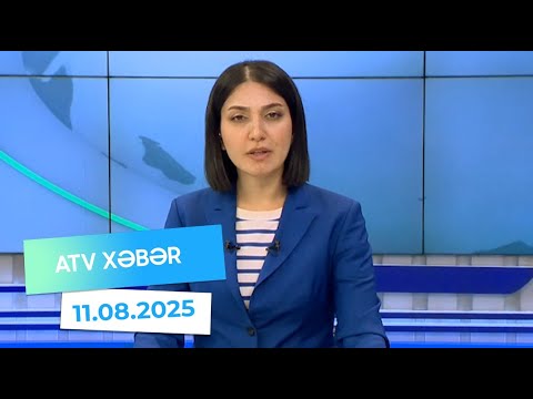 Atv xəbər 20:30 - 11.08.2025