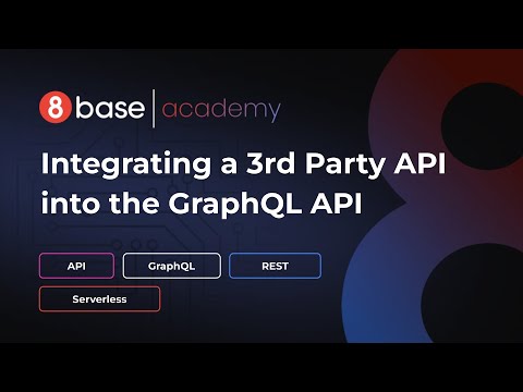 8base Academy - Integrating a 3rd Party API into the GraphQL API