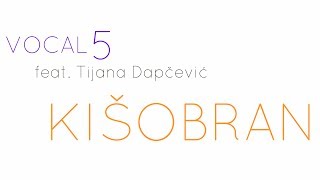 Vocal 5 - Kišobran (feat. Tijana Dapčević) Lyrics Video 2014