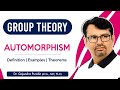 Group Theory | Automorphism | Automorphism Examples & Theorems | Abstract Algebra