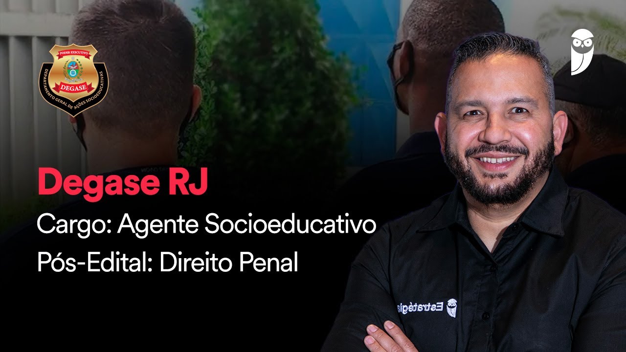 Degase RJ - Cargo: Agente Socioeducativo - Pós-Edital: Direito Penal - Prof. Antônio Pequeno