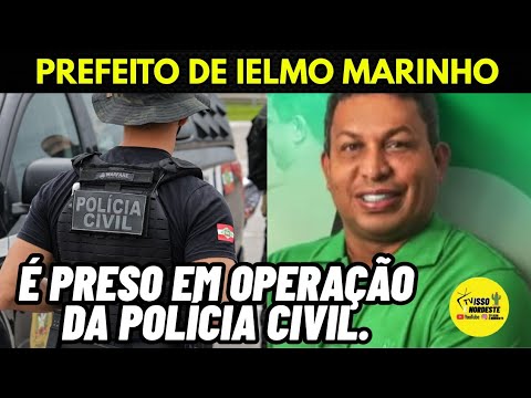 Prefeito de Ielmo Marinho do Rio Grande do Norte é preso em operação da Polícia Civil.