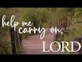 LORD Help Me Carry On Christian Prayer For Hope And Endurance