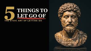 5 Things the Stoics Say You Have to Let Go Of | Stoicism