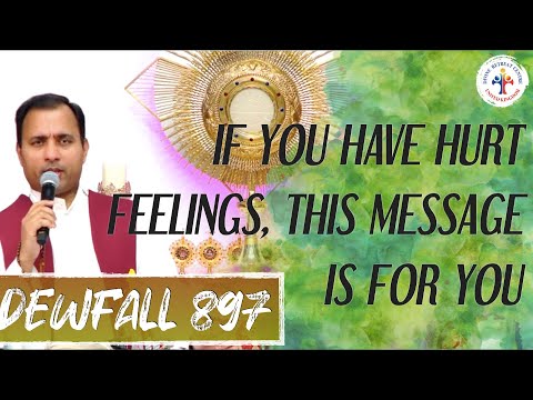 Dewfall 897 - If you have hurt feelings, this message is for you