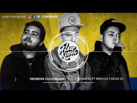 El Franko DJ ft Papu DJ y Kevo DJ - Dembow Colombiano | Flow Remix 2017