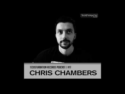 Chris Chambers - Techsturbation Records podcast #17