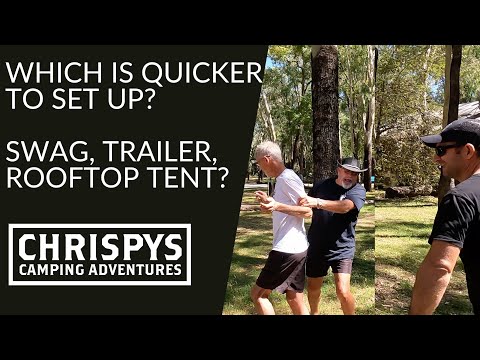 Which is quicker to set up - swag, camper trailer or roof top tent ?