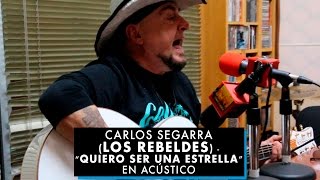 Carlos Segarra (Los Rebeldes) - &quot;Quiero ser una estrella&quot; en acústico