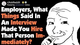 Employers, What Made You Hire A Person Immediately [AskReddit]