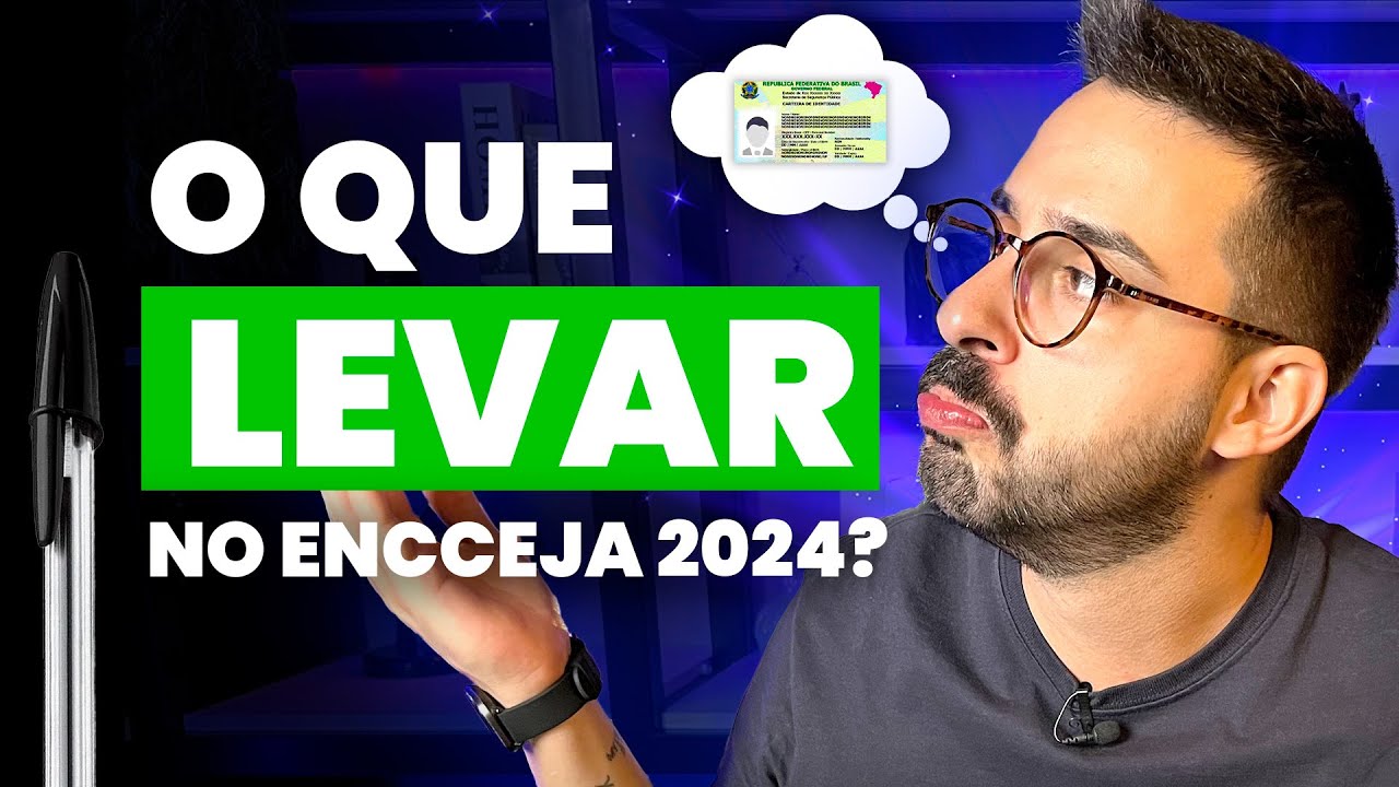 O que levar no ENCCEJA 2024?