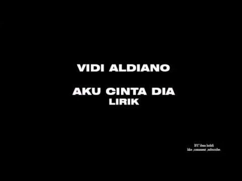 Vidi Aldiano -AKU CINTA DIA LIRIK