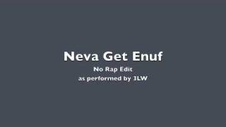 Neva Get Enuf (No Rap Edit) - 3LW