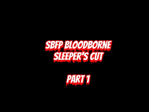 Super Best Friends Play Bloodborne | Sleeper's Cut, Part 1