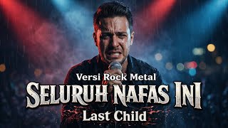 Download lagu 🔥 SELURUH NAFAS INI – Last Child (Rock / Metal Version) 🔥 mp3
