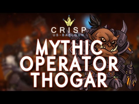 Crisp vs. Operator Thogar - Mythic Blackrock Foundry