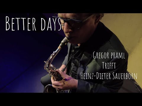 Better Days - Gregor Praml meets Heinz-Dieter Sauerborn