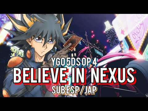 Believe In Nexus Sub Español/Japonés- ¡Yu-Gi-Oh! 5Ds Opening 4 Full