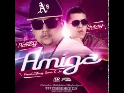 Amiga - Carlitos Rossy Ft. Gotay El Autentiko