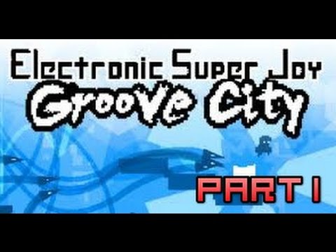 Electronic Super Joy: Groove City | Part 1