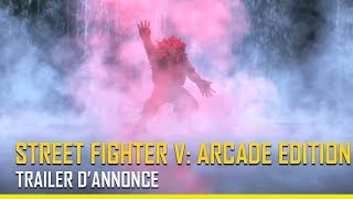 [ Street Fighter V: Arcade Edition ]- Trailer d'annonce - PS4, PC