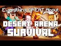 Everything GREAT About Desert Arena SURVIVAL