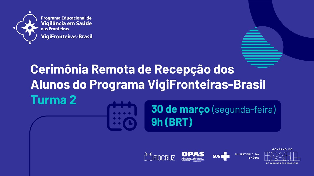 Cerimônia remota de recepção dos alunos da segunda turma do Programa VigiFronteiras-Brasil/Fiocruz