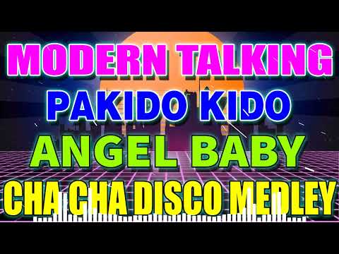 MODERN TALKING x PAKIDO KIDO x ANGEL BABY   CHA CHA DISCO MEDLEY 2023