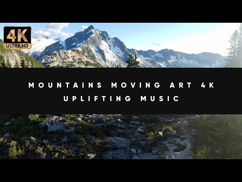 Mountains Moving Art | Uplifting Music | 4K 10 Hours