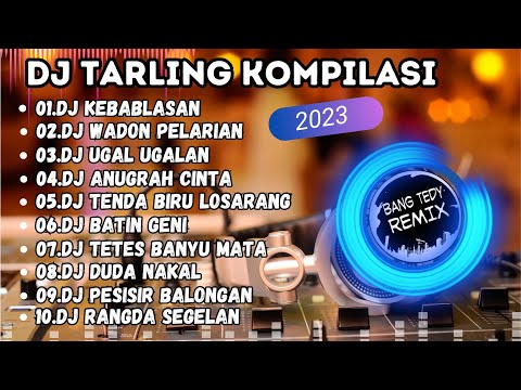 Kompilasi Dj Tarling terbaru 2023