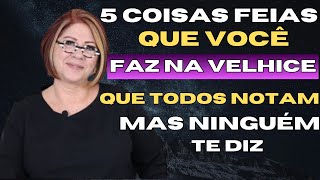 5 hábitos feios na velhice que incomodam muito as Pessoas (Mas ninguém te conta) | Anahy D'amico