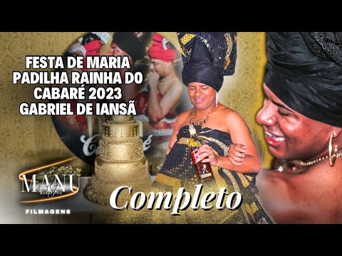 Festa de MARIA PADILHA RAINHA DO CABARÉ 2023 - Gabriel de Iansã (COMPLETO)