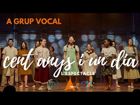 Cent Anys i Un Dia · L'espectacle · A Grup Vocal & Orfeó Badaloní