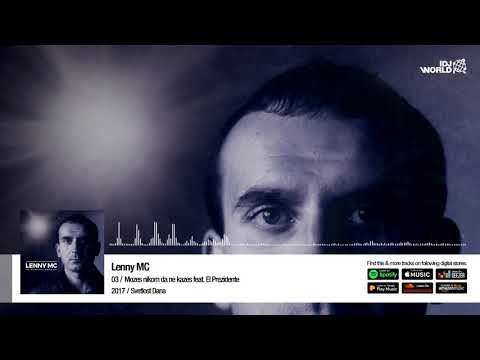LENNY MC - MOZES NIKOM DA NE KAZES FEAT EL PREZIDENTE