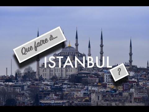 Que faire à ISTANBUL