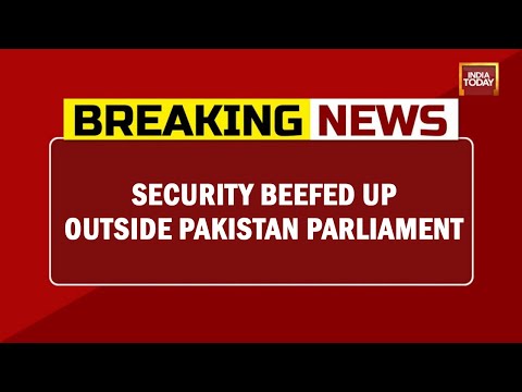 Security Beefed Up Outside Pakistan Parliament | Breaking News