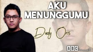 Download lagu Aku menunggumu lirik 🎵 - Dudy Oris || ingatkah janjimu akan setia bersamaku mp3