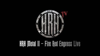 HRH TV - Fire Red Empress Live @ HRH Metal II 2018