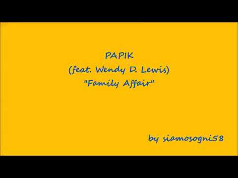 Papik Feat. Wendy D.  Lewis  - famiilly affair