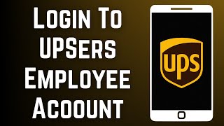 UPSers.com Employee Login: How to Login Sign In UPSers.com Employee Portal (2023)