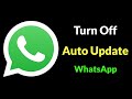 How To Disable WhatsApp Auto Updates