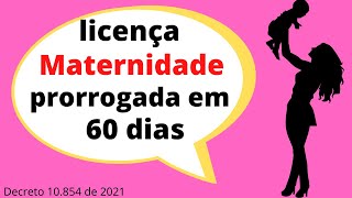 Decreto Prorroga a licena Maternidade em 60 dias