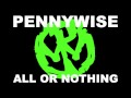 Pennywise - "All Or Nothing" 