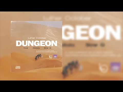 Luther October  - Dungeon feat. Frost, ABITOLA & Slow G (Official Audio)