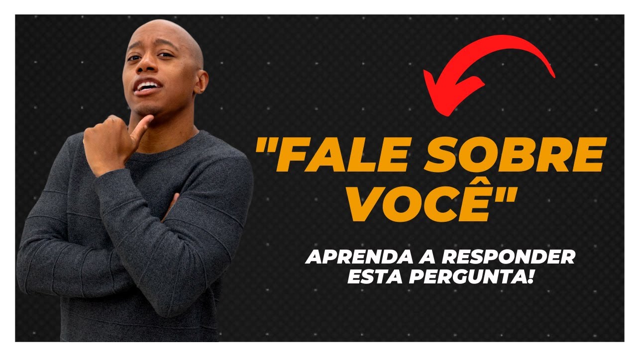 APRENDA A RESPONDER O "FALE SOBRE VOCÊ"