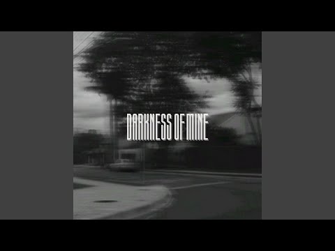Darkness Of Mine
